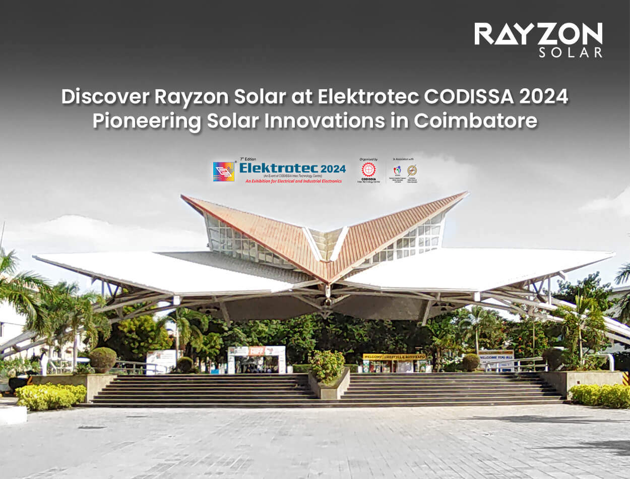 Discover Rayzon Solar at Elektrotec CODISSA 2024: Pioneering Solar Innovations in Coimbatore