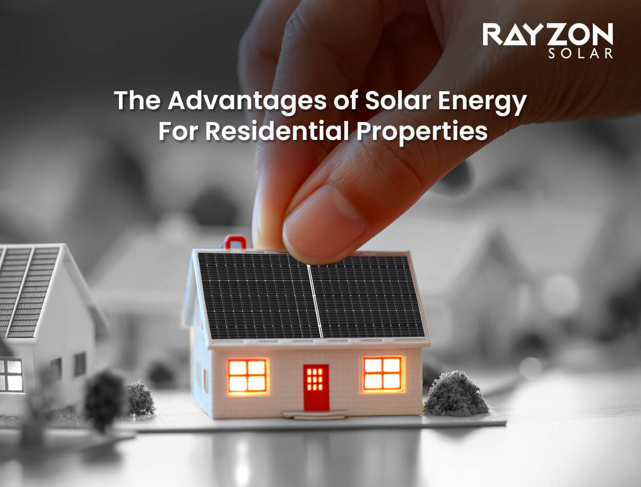 Advantages of solar energy for residential properties with Rayzon Solar’s innovative solar panels and technology.