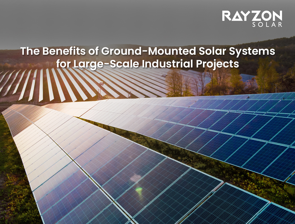 Ground-mounted solar systems powering large-scale industrial projects with efficient and sustainable energy solutions from Rayzon Solar.