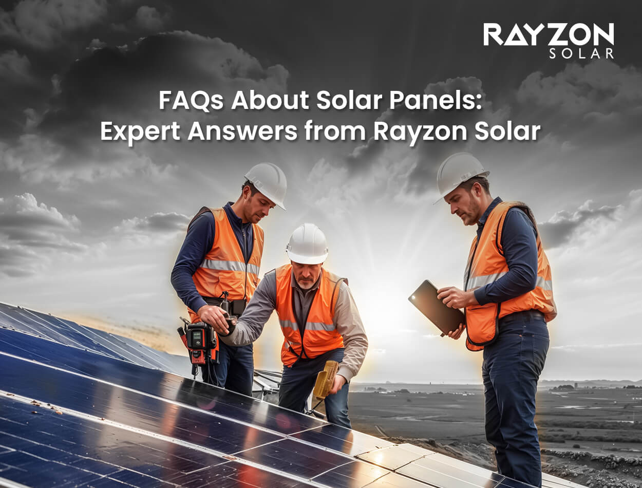 FAQs About Solar Panels: Expert Answers from Rayzon Solar