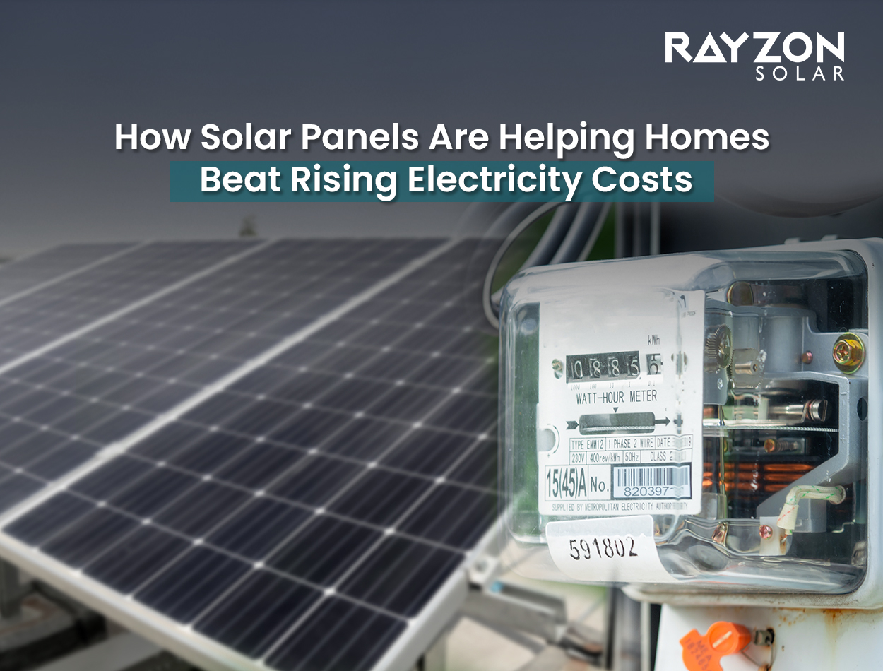 How Solar Panels Are Helping Homes Beat Rising Electricity Costs