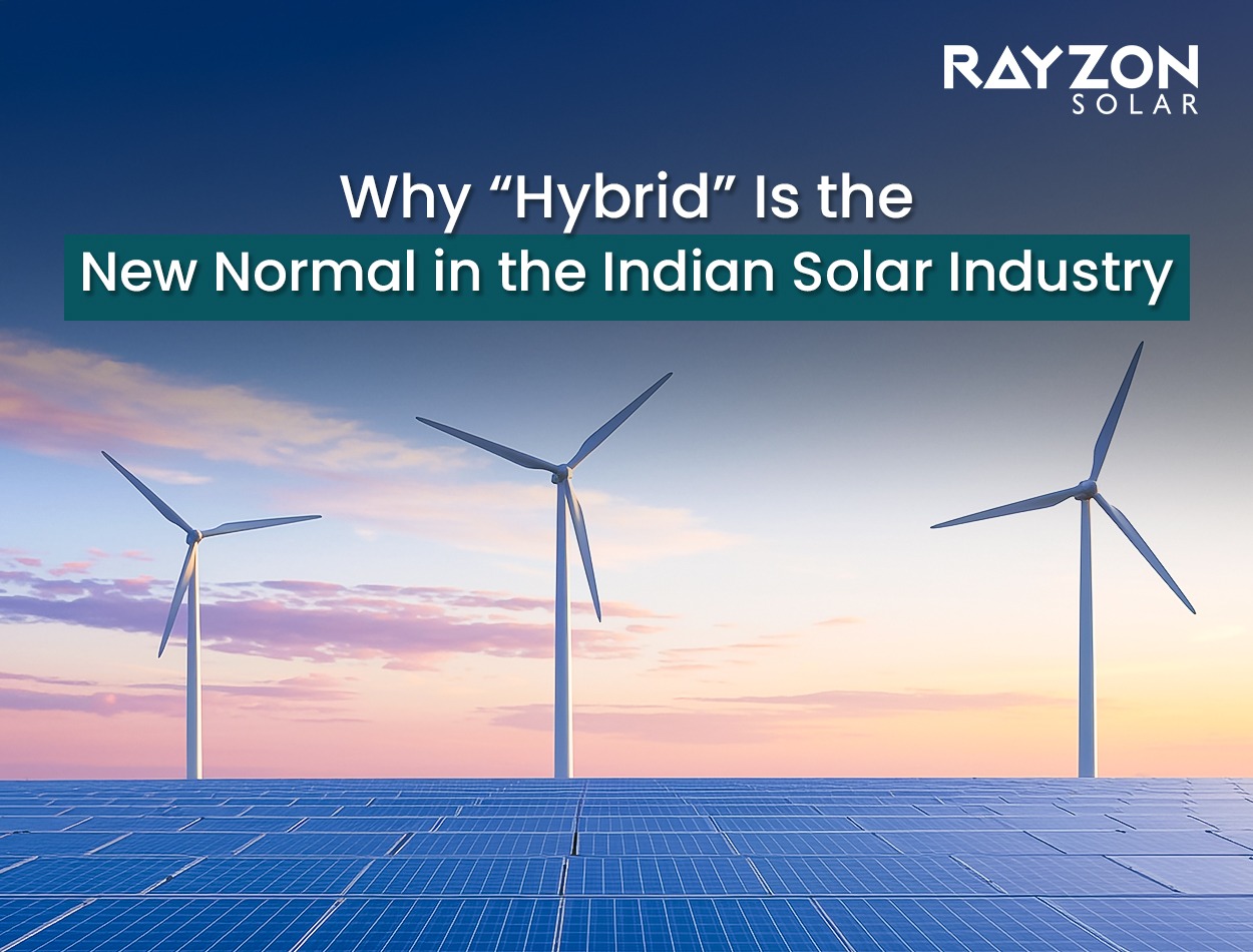 Why “Hybrid” Is the New Normal in the Indian Solar Industry