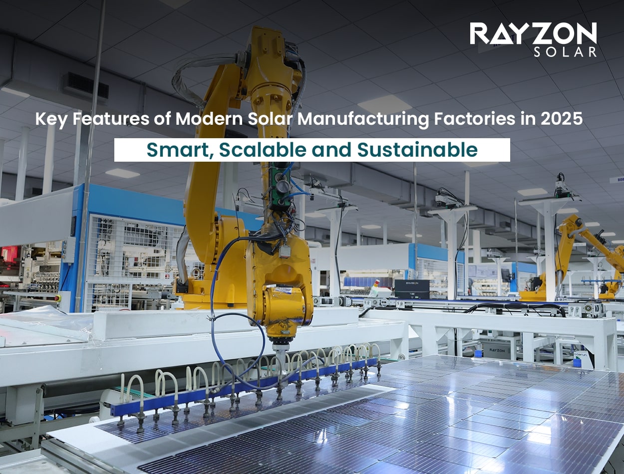 Key Features of Modern Solar Manufacturing Factories in 2025: Smart, Scalable, and Sustainable