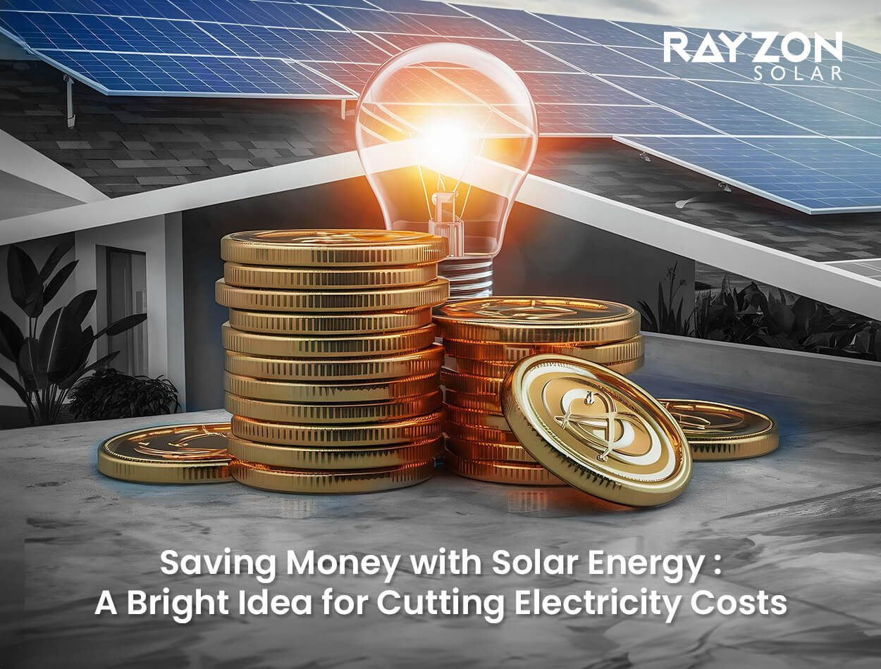 Saving Money with Solar Energy: A Bright Idea for Cutting Electricity Costs