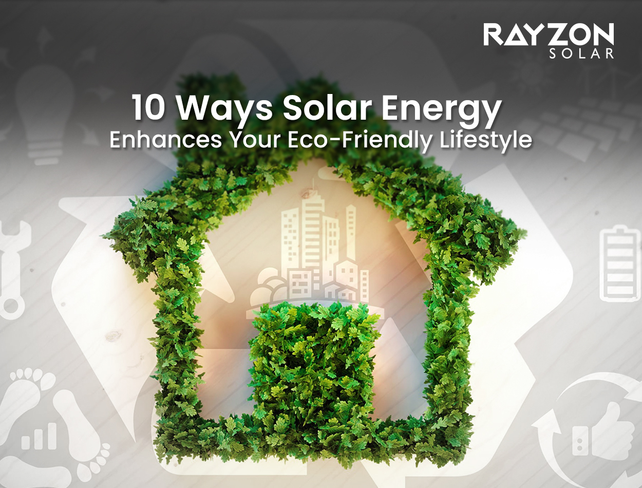 10 Ways Solar Energy Benefits Your Eco-Friendly Lifestyle