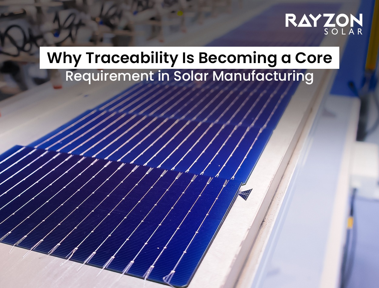Why Traceability Is Becoming a Core Requirement in Solar Manufacturing