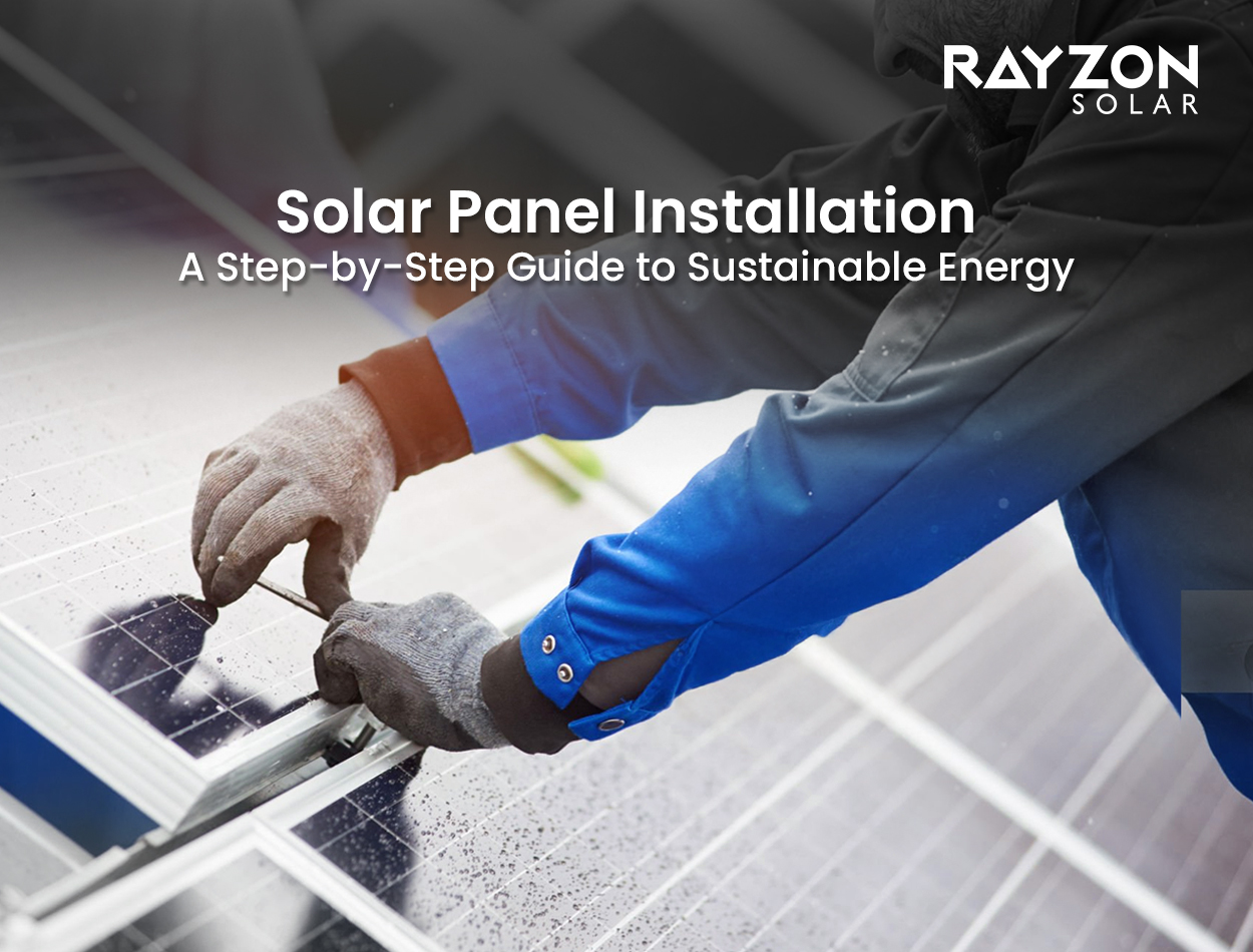 Solar Panel Installation: A Step-by-Step Guide to Sustainable Energy