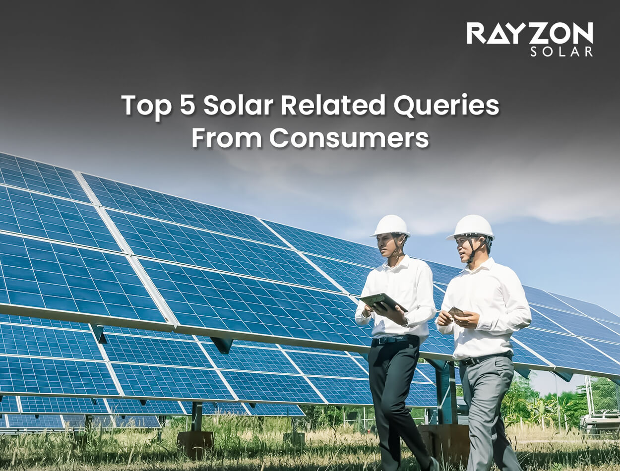 Top 5 Solar-Related Queries from Consumers: Answered by Rayzon Solar