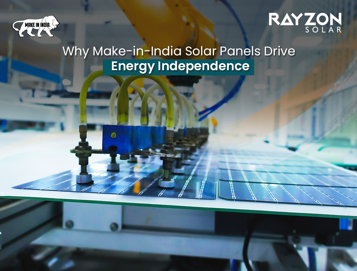 Why Make-in-India Solar Panels Drive Energy Independence