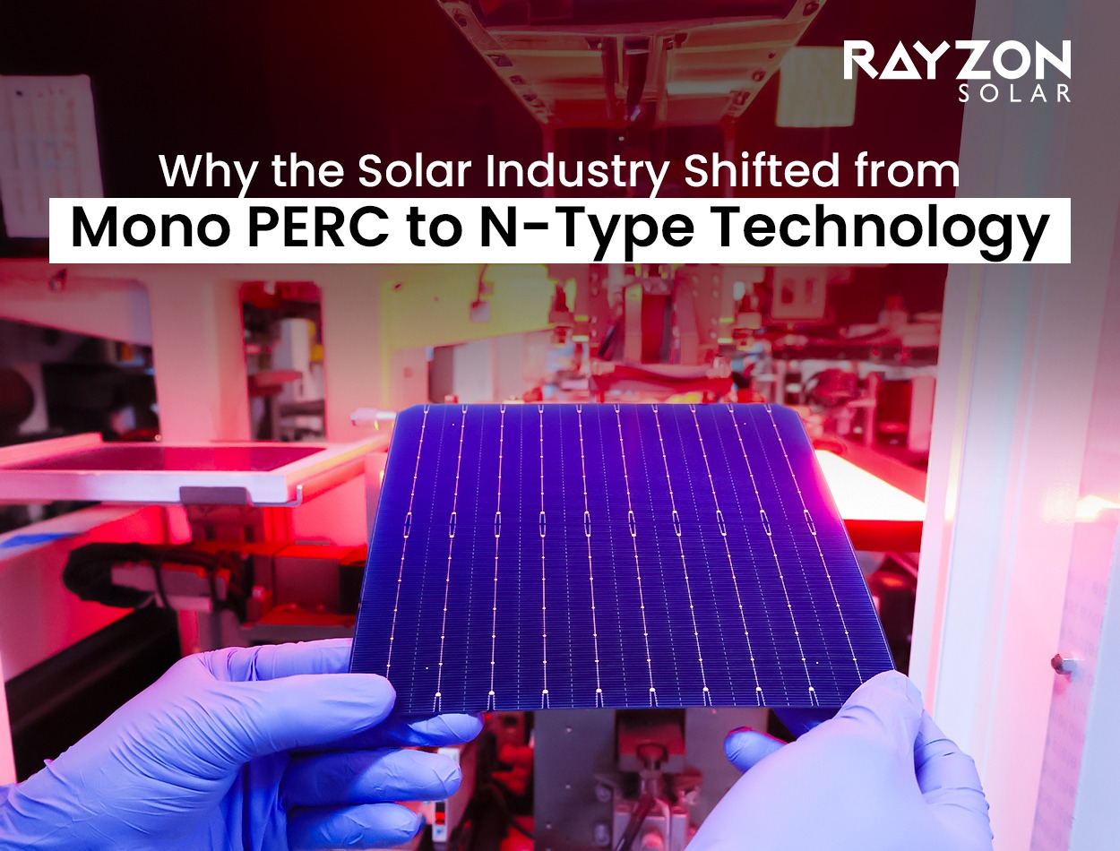 Why the Solar Industry Shifted from Mono PERC to N-Type Technology