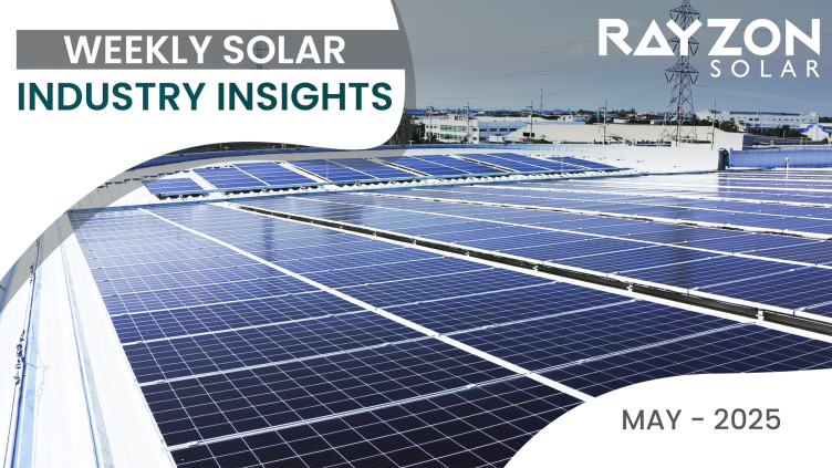 Weekly Solar Industry Insights: May 5th – May 11th, 2025