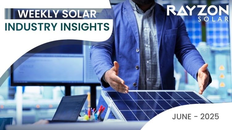 Solar energy updates from India, U.S., and China – tax credit changes, market trends, and Rayzon Solar’s latest weekly insights.