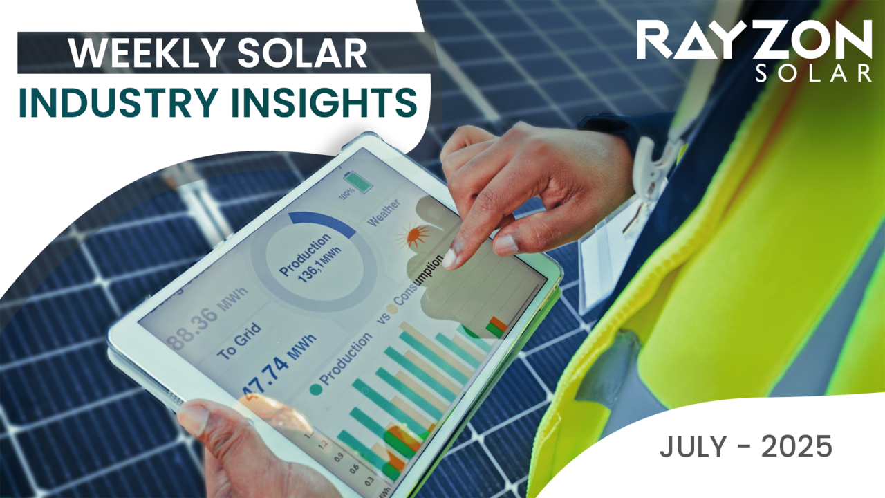 Weekly Solar Industry Insights: June 30th – July 6th, 2025